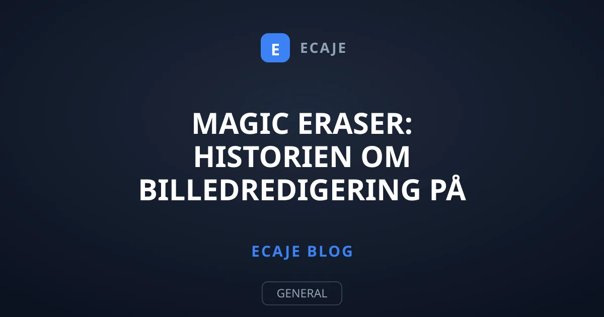 Magic Eraser: Historien om billedredigering på mobil